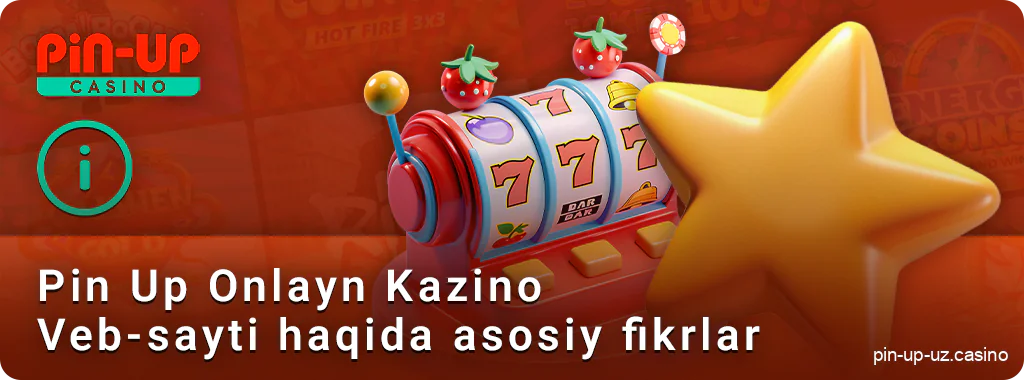 PIN Up onlayn kazinosining xususiyatlari - qaysi jihatlarga e'tibor berish lozim